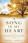 A Song in My Heart: 366 Devotions from Our Best-Loved Hymns By Robert J. Morgan Cover Image