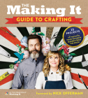 The Making It Guide to Crafting By Creators of Making It Cover Image