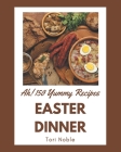Ah! 150 Yummy Easter Dinner Recipes: Keep Calm and Try Yummy Easter Dinner Cookbook By Tori Noble Cover Image