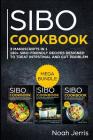 Sibo Cookbook: Mega Bundle - 3 Manuscripts in 1 - 180+ Sibo-Friendly Recipes Designed to Treat Intestinal and Gut Problems Cover Image