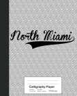 Calligraphy Paper: NORTH MIAMI Notebook By Weezag Cover Image