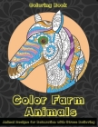 Color Farm Animals - Coloring Book - Animal Designs for Relaxation with Stress Relieving By Josephine Colouring Books Cover Image