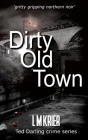 Dirty Old Town By L. M. Krier Cover Image
