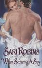 When Seducing a Spy By Sari Robins Cover Image