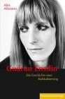 Gudrun Ensslin: Die Geschichte Einer Radikalisierung By Alex Aßmann Cover Image