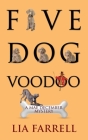 Five Dog Voodoo (Mae December Mystery #5) By Lia Farrell Cover Image