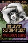 The Seven Sisters of Sleep: The Celebrated Drug Classic By Mordecai Cooke Cover Image