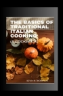 Basic Of Traditional Italian Cooking: A Cookbook By Kevin M. Thompson Cover Image