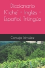 Diccionario K'iche' - Inglés - Español Trilingüe Cover Image