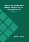 Understanding Boundary Value Problems, Weyl Functions and Differential Operators: Volume 2 By Williams Gerald (Editor) Cover Image