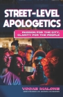 Street-Level Apologetics: Passion for the City, Clarity for the People By Adam Coleman (Contribution by), Mj Jackson (Contribution by), Da Newman (Contribution by) Cover Image