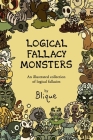 Logical Fallacy Monsters: An illustrated guide to logical fallacies By Blique Cover Image