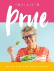 Prue: My Favourite Recipes from a Lifetime of Cooking and Eating By Prue Leith Cover Image