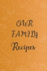 Our family recipes: recipe book/ cooking recipe organizer Cover Image