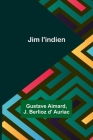 Jim l'indien By Gustave Aimard, J. Berlioz D' Auriac Cover Image