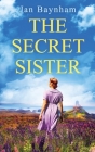 The Secret Sister: A breathtaking family saga set in WW2 Wales and sixties Sicily Cover Image