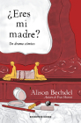 ¿Eres mi madre? Un drama cómico / Are You My Mother? A Comic Drama By Alison Bechdel Cover Image