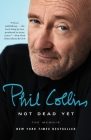 Not Dead Yet: The Memoir By Phil Collins Cover Image