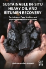 Sustainable In-Situ Heavy Oil and Bitumen Recovery: Techniques, Case Studies, and Environmental Considerations By Mohammadali Ahmadi Cover Image