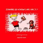 Zombie Ed Knows His ABC's! By Edward Kent Cover Image
