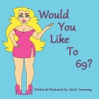 Would You Like To 69? By Ida B. Cumming Cover Image