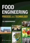 Food Engineering: Process and Technology By S.N. Mukhopadhyay Cover Image