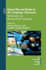 Using Film and Media in the Language Classroom: Reflections on Research-Led Teaching (New Perspectives on Language and Education #73) By Carmen Herrero (Editor), Isabelle Vanderschelden (Editor) Cover Image