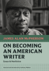 On Becoming an American Writer: Essays and Nonfiction (Nonpareil Books #1) By James Alan McPherson, Anthony Walton (Introduction by) Cover Image