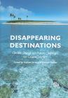 Disappearing Destinations: Climate Change and Future Challenges for Coastal Tourism By Andrew Jones (Editor), Michael Phillips (Editor) Cover Image