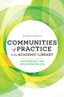 Communities of Practice in the Academic Library: Strategies for Implementation By Michelle Reale Cover Image