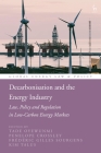 Decarbonisation and the Energy Industry: Law, Policy and Regulation in Low-Carbon Energy Markets By Tade Oyewunmi (Editor), Penelope Crossley (Editor), Frédéric Gilles Sourgens (Editor) Cover Image