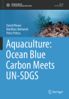 Aquaculture: Ocean Blue Carbon Meets Un-Sdgs (Sustainable Development Goals) By David Moore, Matthias Heilweck, Peter Petros Cover Image