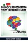 Dialogical Approaches to Trust in Communication (Advances in Cultural Psychology: Constructing Human Developm) By Per Linell (Editor), Ivana Markova (Editor) Cover Image