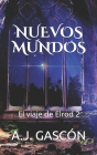 Nuevos Mundos: El viaje de Elrod 2 By A. J. Gascón Cover Image