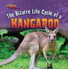 The Bizarre Life Cycle of a Kangaroo (Strange Life Cycles) By Barbara M. Linde Cover Image
