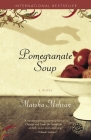 Pomegranate Soup: A Novel By Marsha Mehran Cover Image