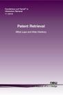 Patent Retrieval (Foundations and Trends(r) in Information Retrieval #20) By Mihai Lupu, Allan Hanbury Cover Image