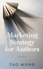Marketing Strategy for Authors By Tao Wong Cover Image