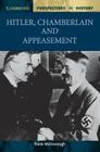 Hilter, Chamberlain and appeasement (Cambridge Perspectives in History) By Frank McDonough Cover Image