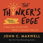 The Thinker's Edge: 11 Practices for Getting Ahead in Business and Life (Maxwell Moments) By John C. Maxwell Cover Image