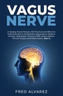 Vagus Nerve: A Healing Power Recipe with Practical and Effective Daily Exercises to Activate the Vagus Nerve; Reduce Anxiety, Depre Cover Image