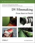 DV Filmmaking: From Start to Finish [With CDROM] (O'Reilly Digital Studio) By Ian David Aronson Cover Image