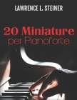 20 Miniature per Pianoforte: Spartiti Facili. Musica Moderna Cover Image