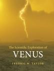 The Scientific Exploration of Venus By Fredric W. Taylor Cover Image