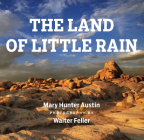 The Land of Little Rain: With photographs by Walter Feller By Walter Feller (Photographs by), Mary Hunter Austin Cover Image