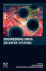 Engineering Drug Delivery Systems By Ali Seyfoddin (Editor), Seyedehsara Masoomi Dezfooli (Editor), Carol Ann Greene (Editor) Cover Image