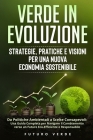 Verde in Evoluzione: Da Politiche Ambientali a Scelte Consapevoli: Una Guida Completa per Navigare il Cambiamento verso un Futuro Eco-Effic Cover Image