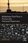 Multiphase Fluid Flow in Porous and Fractured Reservoirs By Yu-Shu Wu Cover Image