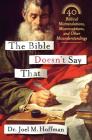 The Bible Doesn't Say That: 40 Biblical Mistranslations, Misconceptions, and Other Misunderstandings By Dr. Joel M. Hoffman Cover Image