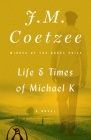 Life and Times of Michael K: A Novel By J. M. Coetzee Cover Image